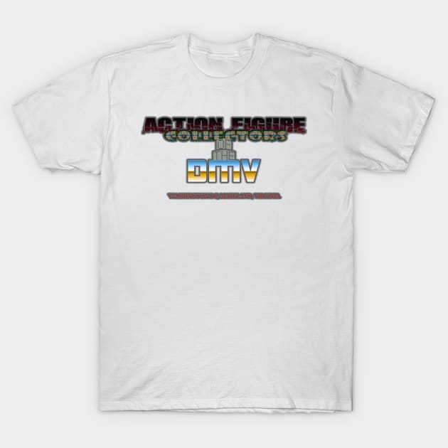 Action Figure Collectors of the DMV T-Shirt by Hastyle Prime's Archive